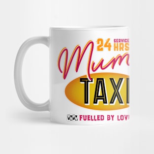 Mum's 24 Hour Taxi Service, Fuelled By Love Mug